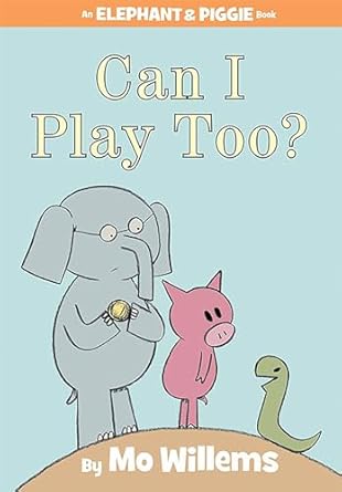 Elephant & Piggie: Can I Play Too?
