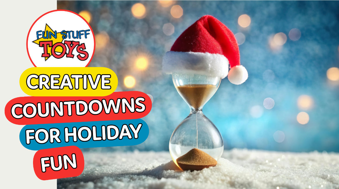 Creative Countdowns for Holiday Fun! – Fun Stuff Toys