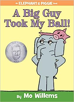 Elephant & Piggie: A Big Guy Took My Ball