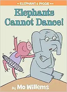 Elephant & Piggie: Elephants Cannot Dance