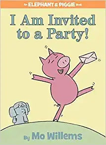 Elephant & Piggie: I Am Invited to a Party!