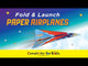 Fold And Launch Paper Airplanes