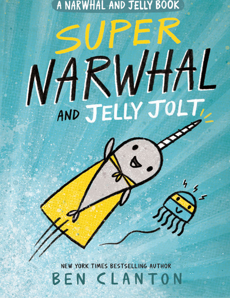 Super Narwhal and Jelly Jolt (A Narwhal and Jelly Book #2)