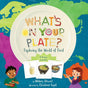 What's on Your Plate?: Exploring the World of Food